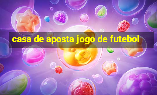 casa de aposta jogo de futebol