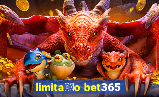 limita莽茫o bet365