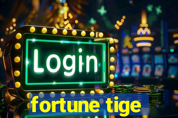 fortune tige