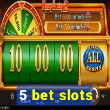 5 bet slots