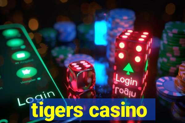 tigers casino