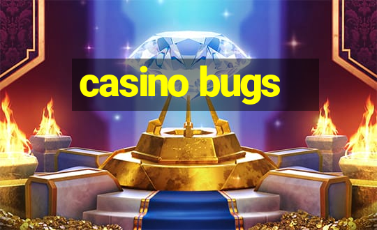 casino bugs