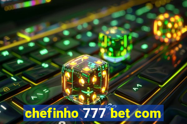 chefinho 777 bet com