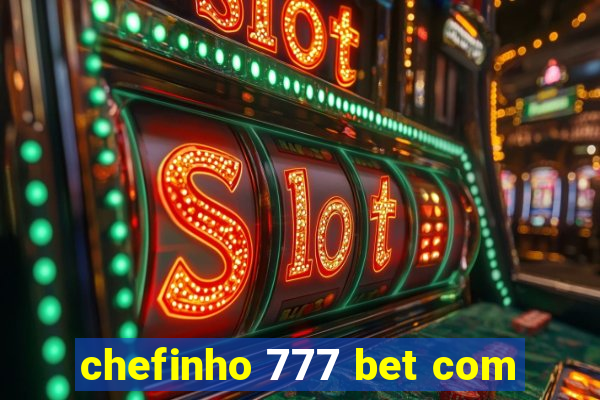 chefinho 777 bet com