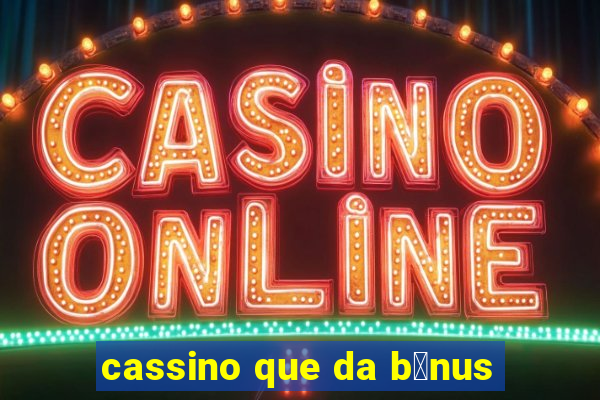 cassino que da b么nus