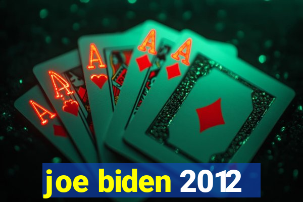 joe biden 2012