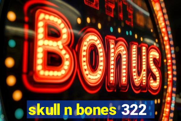 skull n bones 322