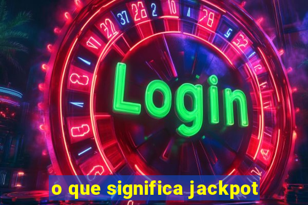 o que significa jackpot