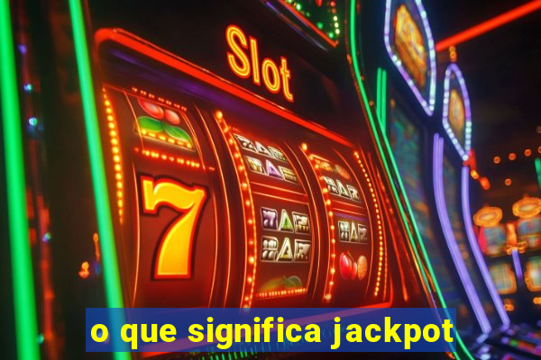 o que significa jackpot