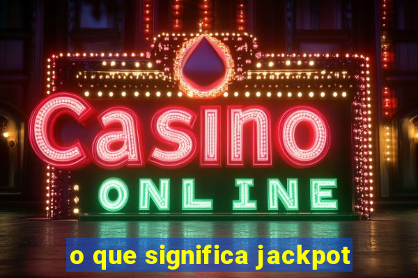 o que significa jackpot