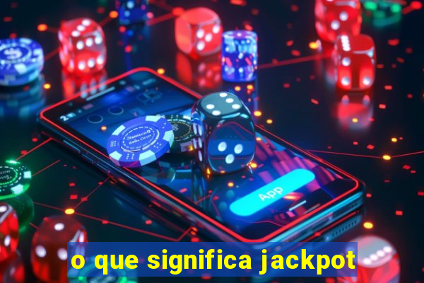 o que significa jackpot