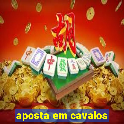 aposta em cavalos