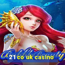 21 co uk casino