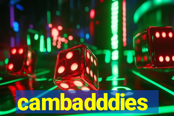 cambadddies