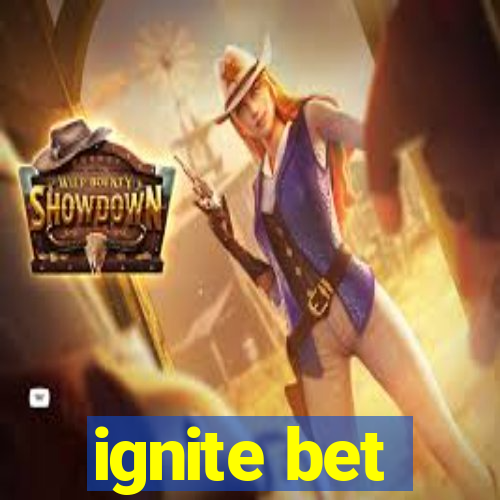 ignite bet