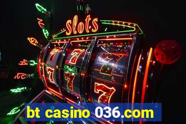 bt casino 036.com