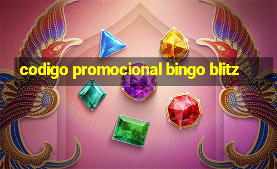 codigo promocional bingo blitz