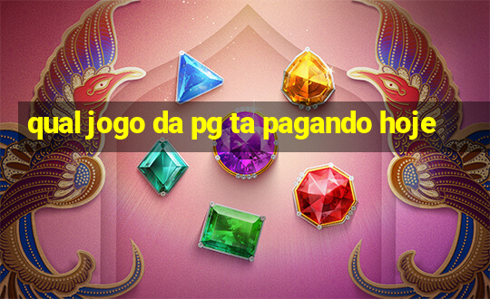 qual jogo da pg ta pagando hoje