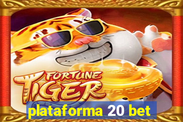 plataforma 20 bet