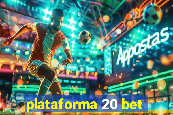 plataforma 20 bet