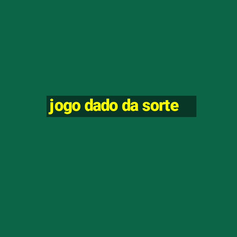 jogo dado da sorte