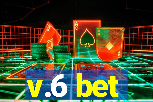 v.6 bet