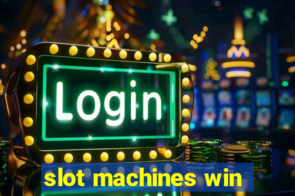 slot machines win