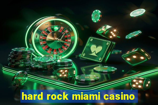 hard rock miami casino