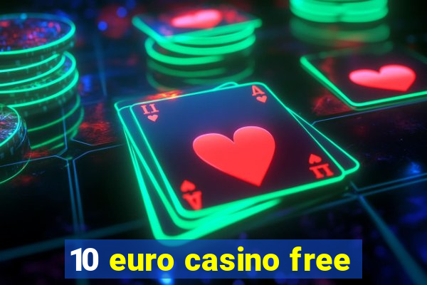 10 euro casino free