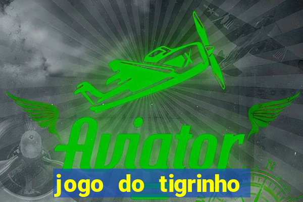 jogo do tigrinho fortune tiger demo