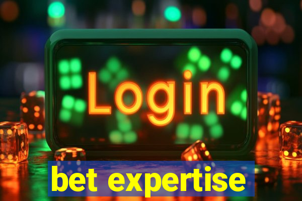 bet expertise