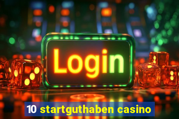 10 startguthaben casino