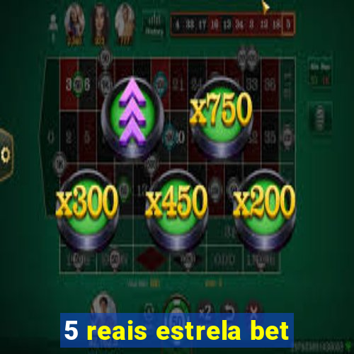 5 reais estrela bet