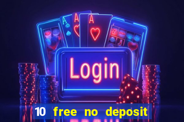 10 free no deposit casino 2022