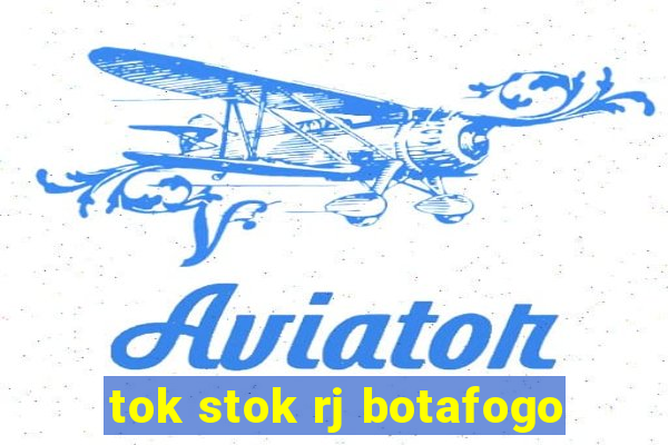 tok stok rj botafogo