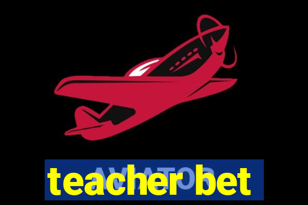 teacher bet