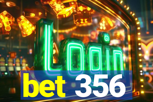 bet 356