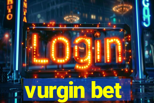 vurgin bet