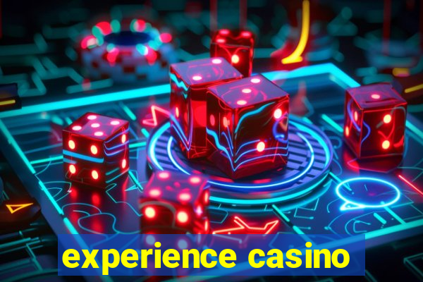 experience casino