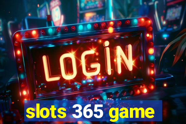 slots 365 game