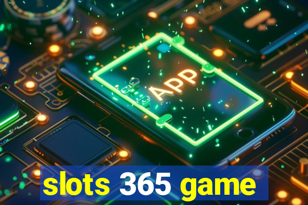 slots 365 game