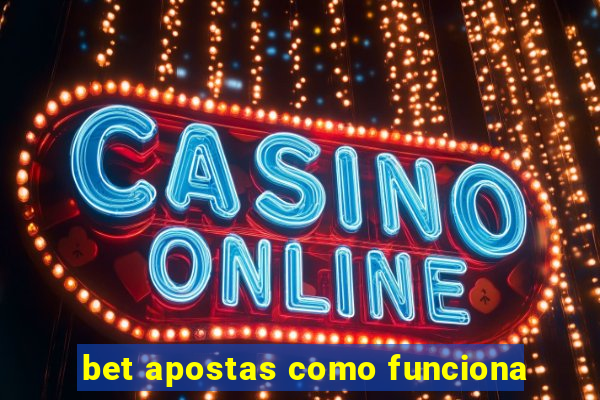 bet apostas como funciona