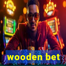 wooden bet