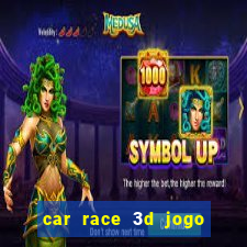 car race 3d jogo de carros