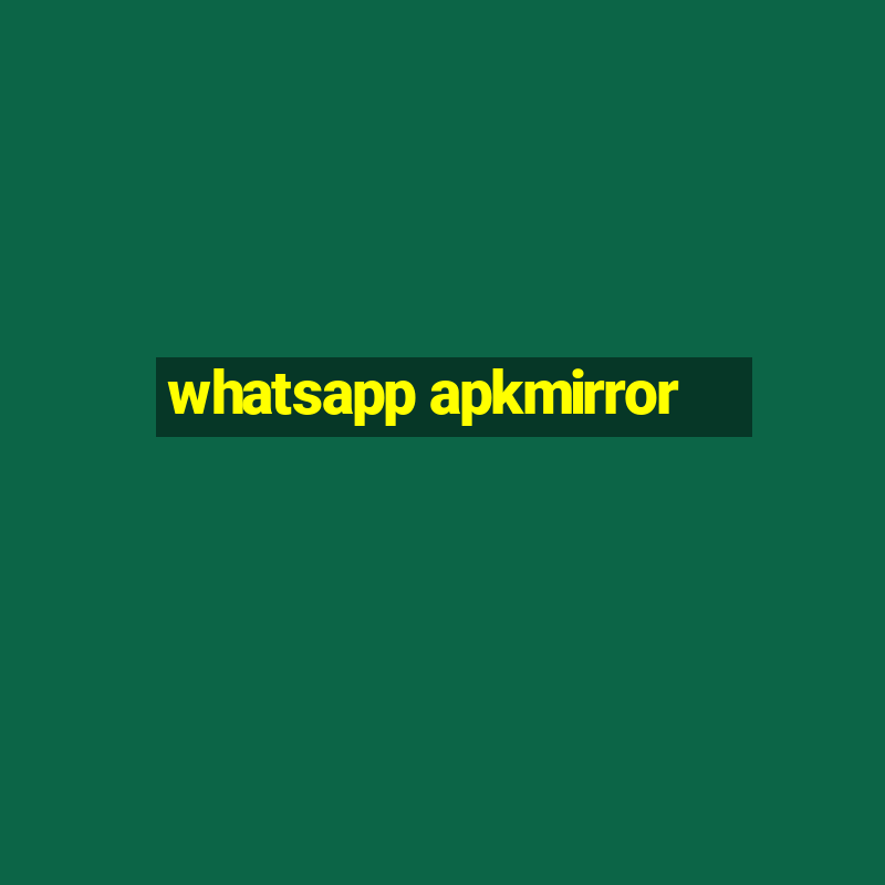 whatsapp apkmirror