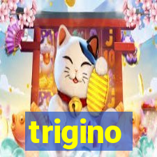 trigino