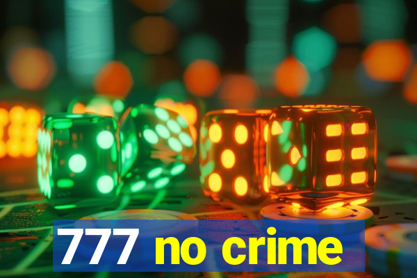 777 no crime