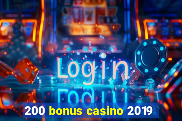 200 bonus casino 2019