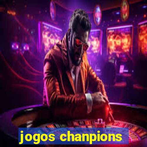 jogos chanpions