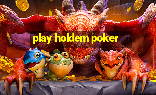 play holdem poker